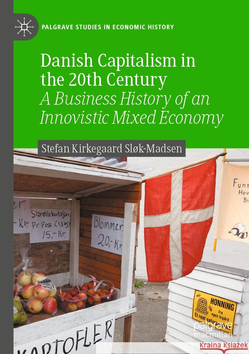 Danish Capitalism in the 20th Century  Stefan Kirkegaard Sløk-Madsen 9783031042690 Springer International Publishing - książka