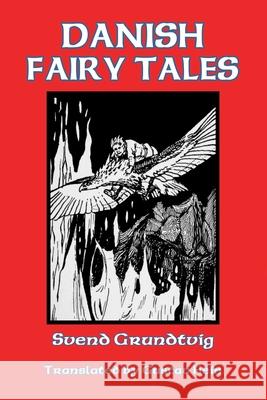 Danish Fairy Tales Svend Grundtvig Gustav Hein 9781544208220 Createspace Independent Publishing Platform - książka