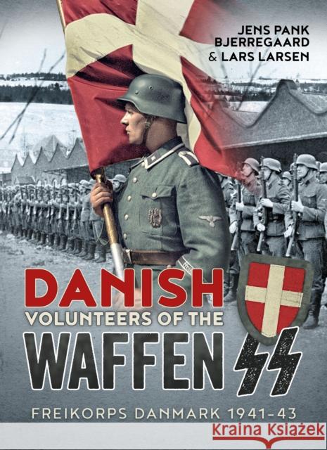 Danish Volunteers of the Waffen-SS: Freikorps Danmark 1941-43 Lars Larsen 9781804518434 Helion & Company - książka