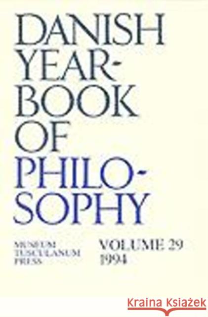 Danish Yearbook of Philosophy: Volume 29 Collin Finn, Uffe Juul Jensen, Arne Grøn, Jørgen Mikkelsen, Sven Erik Nordenbo, Carl Henrik Koch 9788772893396 Museum Tusculanum Press - książka