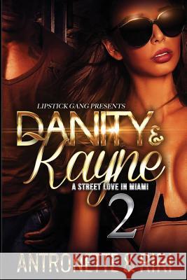 Danity & Kayne 2: A Street Love In Miami Riri                                     Antronette 9781537282688 Createspace Independent Publishing Platform - książka