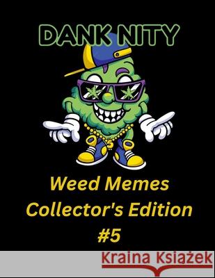 Dank Nity Weed Memes Collector's Edition 5 Deandre Morrow 9798334629035 Independently Published - książka