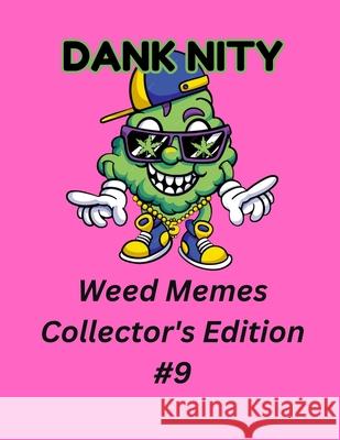 Dank Nity Weed Memes Collector's Edition 9 Deandre Morrow 9798335361224 Independently Published - książka
