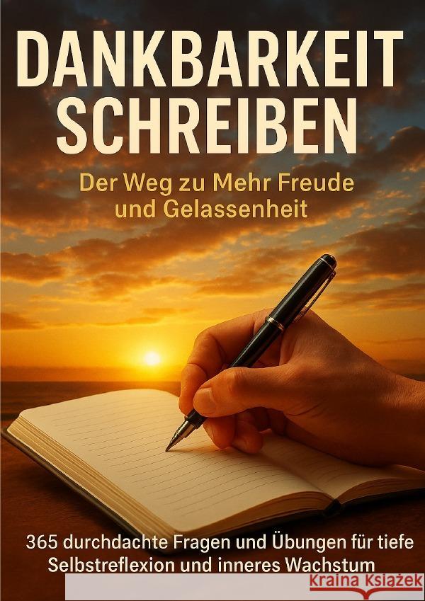 Dankbarkeit Schreiben: Der Weg zu Mehr Freude und Gelassenheit Schneider, Jonas 9783565120116 epubli - książka