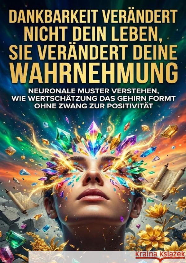 Dankbarkeit verändert nicht dein Leben, sie verändert deine Wahrnehmung Busch, Verena 9783565239238 epubli - książka