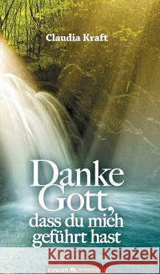 Danke Gott, dass du mich geführt hast Claudia Kraft 9783903155787 Novum Publishing - książka