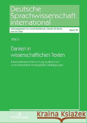 Danken in Wissenschaftlichen Texten: Eine Kontrastive Untersuchung Zu Deutschen Und Chinesischen Monographie-Danksagungen Armin Burkhardt Jing Li 9783631890769 Peter Lang Gmbh, Internationaler Verlag Der W - książka