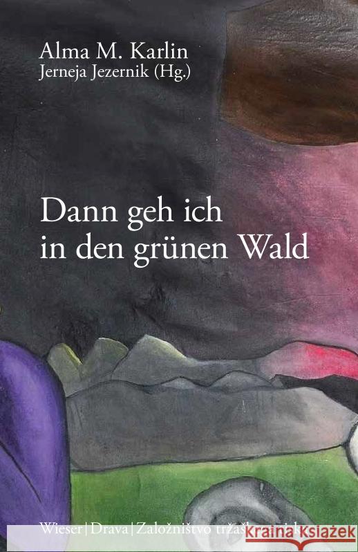 Dann geh ich in den grünen Wald Karlin, Alma M. 9783991380542 Wieser Verlag - książka