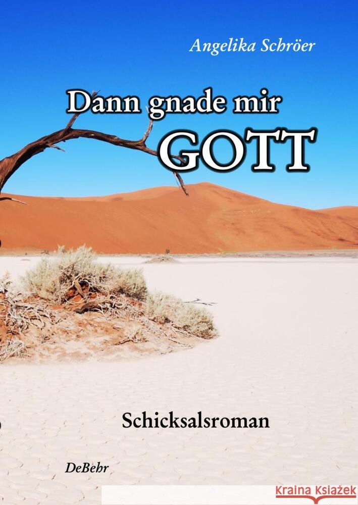 Dann gnade mir Gott : Schicksalsroman Schröer, Angelika 9783944028330 DeBehr - książka