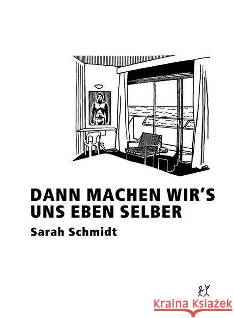 Dann machen wir's uns eben selber Schmidt, Sarah 9783935843416 Verbrecher Verlag - książka