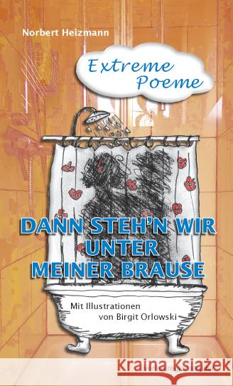 Dann steh'n wir unter meiner Brause Heizmann, Norbert 9783955052898 Verlag Regionalkultur - książka