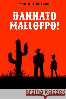 Dannato Malloppo! Mario Micolucci 9781973816584 Createspace Independent Publishing Platform - książka