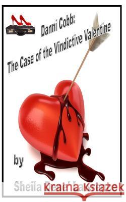 Danni Cobb: The Case of the Vindictive Valentine Sheila Dene Lawrence 9781984956293 Createspace Independent Publishing Platform - książka