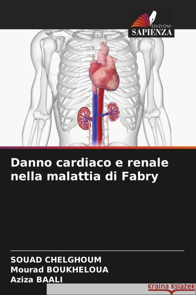 Danno cardiaco e renale nella malattia di Fabry CHELGHOUM, SOUAD, Boukheloua, Mourad, BAALI, Aziza 9786207107544 Edizioni Sapienza - książka