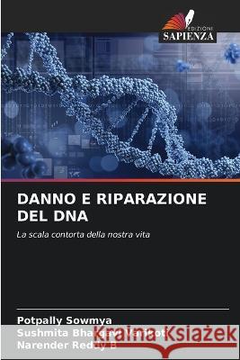 Danno E Riparazione del DNA Potpally Sowmya Sushmita Bhargavi Varikoti Narender Reddy B 9786205928431 Edizioni Sapienza - książka