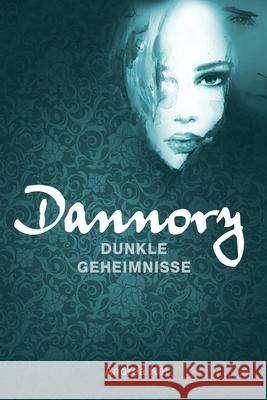 Dannory - Dunkle Geheimnisse Andrea Kai 9781517768843 Createspace Independent Publishing Platform - książka