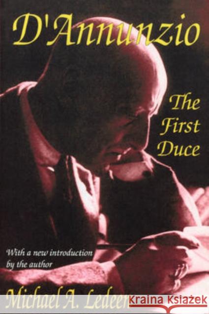 D'Annunzio: The First Duce Ledeen, Michael 9780765807427 Transaction Publishers - książka