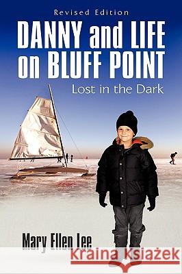 Danny and Life on Bluff Point: Lost in the Dark Mary Ellen Lee 9781440146084 iUniverse - książka