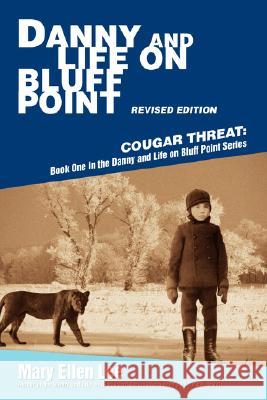 Danny and Life on Bluff Point Revised Edition: Cougar Threat: Book One in the Danny and Life on Bluff Point Series Mary Ellen Lee 9780595464074 iUniverse - książka
