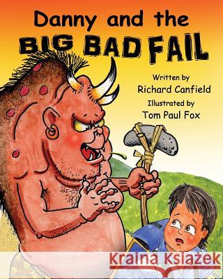 Danny and the BIG BAD FAIL Tom Paul Fox Richard Canfield 9781533694645 Createspace Independent Publishing Platform - książka