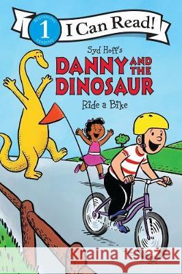 Danny and the Dinosaur Ride a Bike Syd Hoff Syd Hoff Charles Grosvenor 9780062410559 HarperCollins - książka