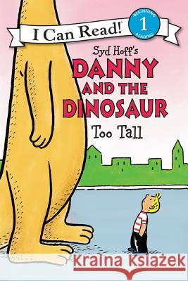 Danny and the Dinosaur: Too Tall Syd Hoff Syd Hoff 9780062281555 HarperCollins - książka