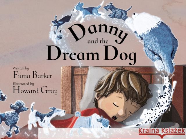 Danny and the Dream Dog Fiona Barker Howard Gray  9781910265659 Matthew James Publishing Ltd - książka