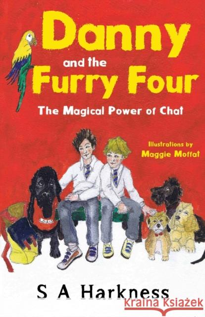 Danny and The Furry Four: The Magical Power of Chat S A Harkness 9781838750893 Pegasus Elliot Mackenzie Publishers - książka