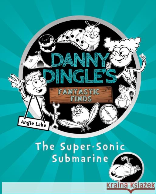 Danny Dingle's Fantastic Finds: The Super-Sonic Submarine (book 2) Angie Lake 9781782262602 Sweet Cherry Publishing - książka