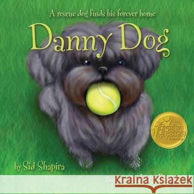 Danny Dog: A Rescue Dog Finds His Forever Home Sid Shapira Izzy Bean  9780990681809 Sid Shapira Communications - książka