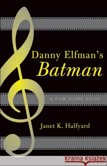 Danny Elfman's Batman: A Film Score Guide Halfyard, Janet K. 9780810851269  - książka