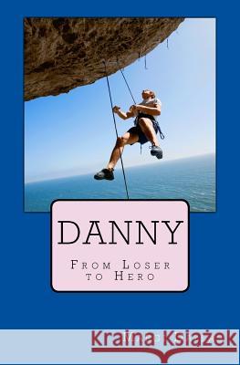 Danny: From Loser to Hero Margi Dallas 9781530875627 Createspace Independent Publishing Platform - książka