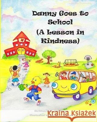 Danny Goes to School: A Lesson in Kindness Sophie A. Norman E. Ann Moore 9781704482682 Independently Published - książka