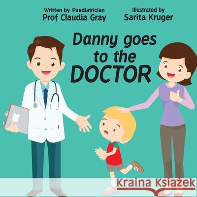 Danny goes to the Doctor Claudia Gray Sarita Kruger 9780620886727 Claudia Gray - książka