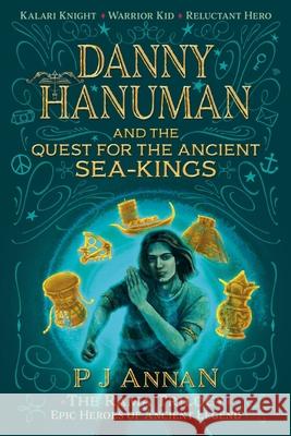 Danny Hanuman and the Quest for the Ancient Sea Kings P. J. Annan 9781739375713 Silverlake Publishing - książka