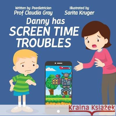 Danny Has Screen Time Troubles Claudia Gray Sarita Kruger 9781776291106 Claudia Gray - książka