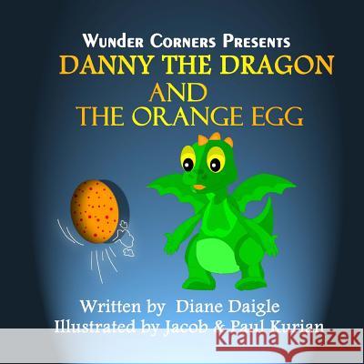 Danny The Dragon And The Orange Egg Kurian, Jacob 9781503043596 Createspace - książka