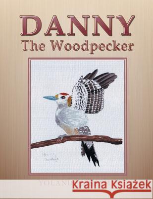 Danny The Woodpecker Jessamy, Yolande 9781462866441 Xlibris Corporation - książka