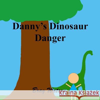 Danny's Dinosaur Danger Bray Watson 9781095880210 Independently Published - książka