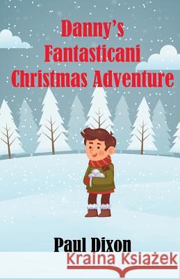 Danny's Fantasticani Christmas Adventure Paul Dixon 9780992874216 Wear Word of Mouth Books - książka