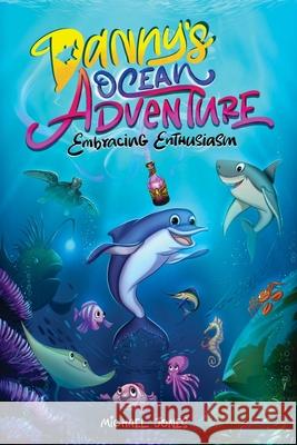 Danny's Ocean Adventure: Embracing Enthusiasm Michael Jones 9798869360144 Ingramspark - książka
