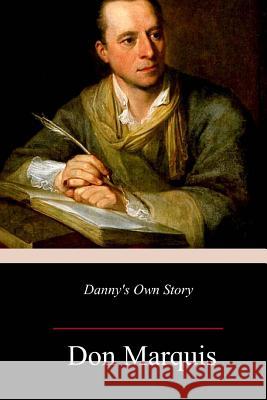 Danny's Own Story Don Marquis 9781985264724 Createspace Independent Publishing Platform - książka