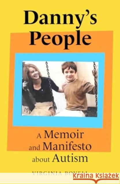 Danny's People: A Memoir and Manifesto About Autism Virginia Bovell 9780861548385 ONEWorld Publications - książka