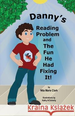 Danny's Reading Problem and the Fun He Had Fixing It! Nita Marie Clark 9781956576092 Neat Read Publishing, LLC - książka