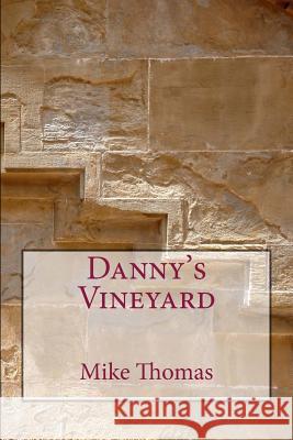 Danny's Vineyard Mike Thomas 9781496149923 Createspace - książka