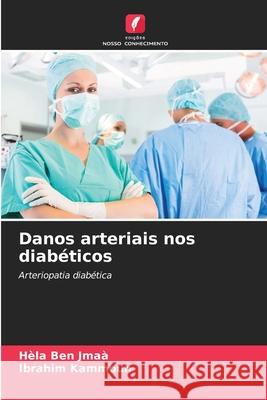 Danos arteriais nos diabéticos Ben Jmaà, Hèla, Kammoun, Ibrahim 9786208850517 Edições Nosso Conhecimento - książka