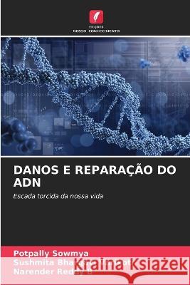 Danos E Reparacao Do Adn Potpally Sowmya Sushmita Bhargavi Varikoti Narender Reddy B 9786205928448 Edicoes Nosso Conhecimento - książka