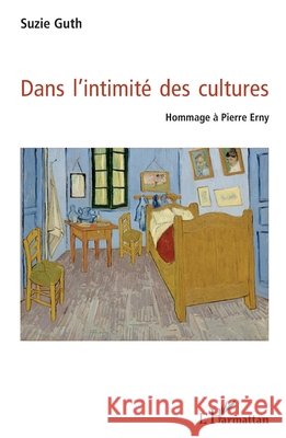 Dans l'intimit? des cultures: Hommage ? Pierre Erny Guth Suzie                               9782343019147 Editions L'Harmattan - książka