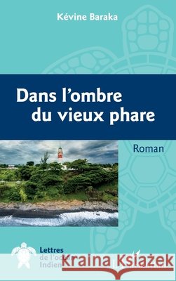 Dans l'ombre du vieux phare Baraka, Kevine 9782343241029 Editions L'Harmattan - książka