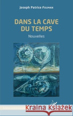 Dans la cave du temps Joseph Patrice Fouman 9782336444284 Editions L'Harmattan - książka